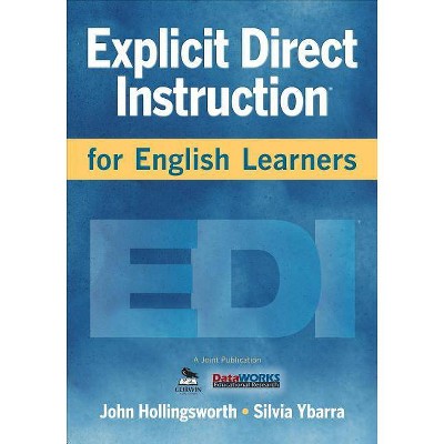 Explicit Direct Instruction for English Learners - by  John R Hollingsworth & Silvia E Ybarra (Paperback)