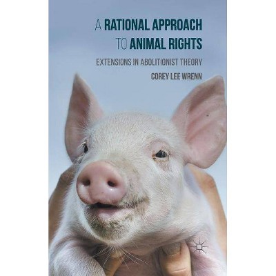 A Rational Approach to Animal Rights - by  Corey Wrenn (Paperback)