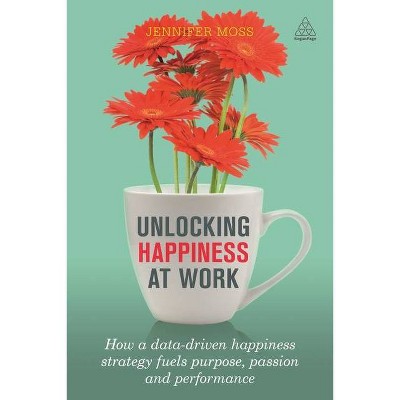 Unlocking Happiness at Work - by  Jennifer Moss (Paperback)