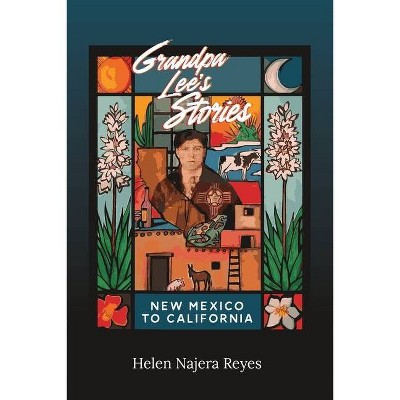 Grandpa Lee's Stories - by  Helen Najera Reyes (Paperback)