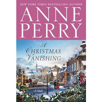 A Christmas Vanishing - by  Anne Perry (Hardcover)