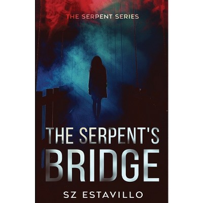 The Serpent's Bridge - by  S Z Estavillo (Paperback)