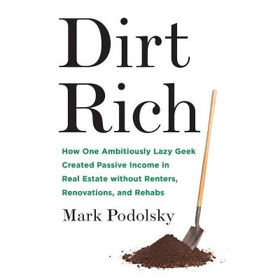 Dirt Rich - by  Mark Podolsky (Paperback)