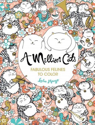 A Million Cats Adult Coloring Book: Fabulous Felines to Color by Lulu Mayo (Paperback)