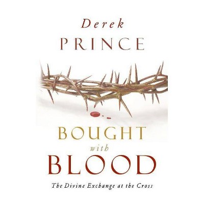 Bought with Blood - by  Derek Prince (Paperback)