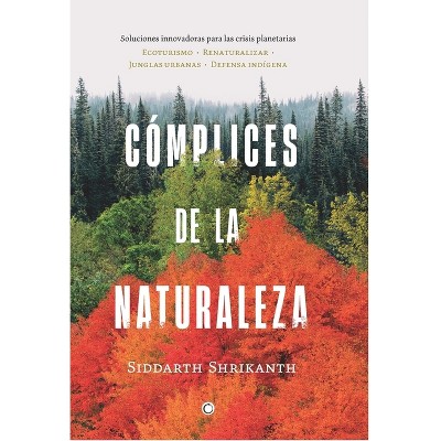 Complices de la Naturaleza - by  Shrikanth Siddarth (Paperback)