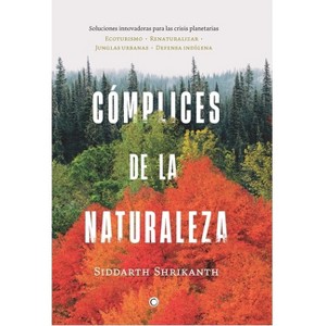 Complices de la Naturaleza - by  Shrikanth Siddarth (Paperback) - 1 of 1