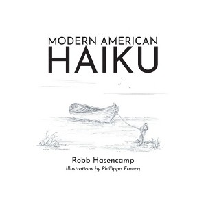 Modern American Haiku - by  Robb Hasencamp (Paperback) - 1 of 1