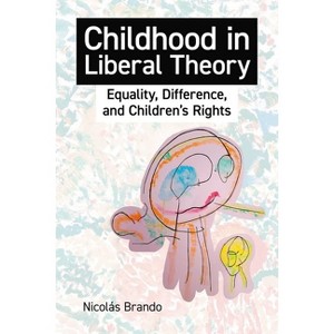 Childhood in Liberal Theory - (British Academy Monographs) by  Nicolás Brando (Hardcover) - 1 of 1