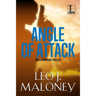 Angle of Attack - (An Alex Morgan Thriller) by  Leo J Maloney (Paperback)