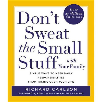 Don't Sweat the Small Stuff with Your Family - (Don't Sweat the Small Stuff Series) by  Richard Carlson (Paperback)