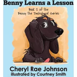 Benny Learns a Lesson - by  Cheryl Johnson (Hardcover)