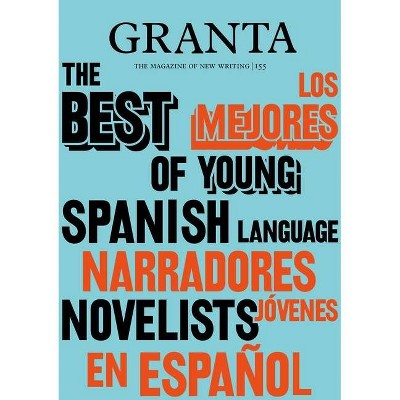 Granta 155: Best of Young Spanish-Language Novelists 2 - by  Valerie Miles (Paperback)