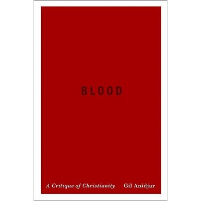 Blood - (Religion, Culture, and Public Life) by  Gil Anidjar (Paperback)