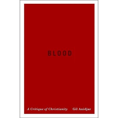 Blood - (Religion, Culture, and Public Life) by  Gil Anidjar (Paperback)