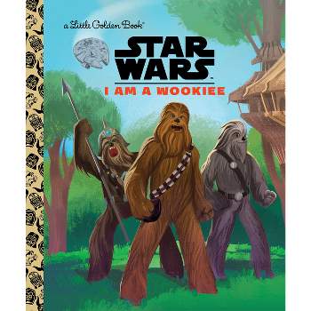I Am a Wookiee (Star Wars) - (Little Golden Book) by  Golden Books (Hardcover)