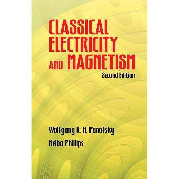 Classical Electricity and Magnetism - (Dover Books on Physics) 2nd Edition by  Wolfgang Kurt Hermann Panofsky & Melba Phillips (Paperback)