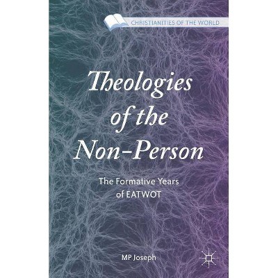 Theologies of the Non-Person - (Christianities of the World) by  M P Joseph (Hardcover)