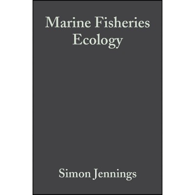 Marine Fisheries Ecology - by  Simon Jennings & Michel Kaiser & John D Reynolds (Paperback)