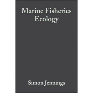 Marine Fisheries Ecology - by  Simon Jennings & Michel Kaiser & John D Reynolds (Paperback) - 1 of 1