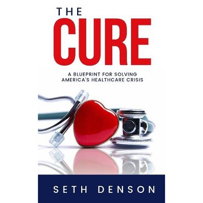 The Cure - by  Seth Denson (Paperback)