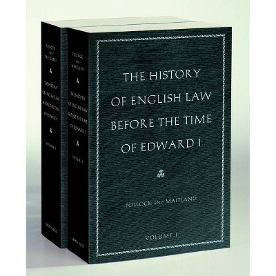 The History of English Law Before the Time of Edward I - by  Sir Frederick Pollock & Frederic William Maitland (Hardcover)