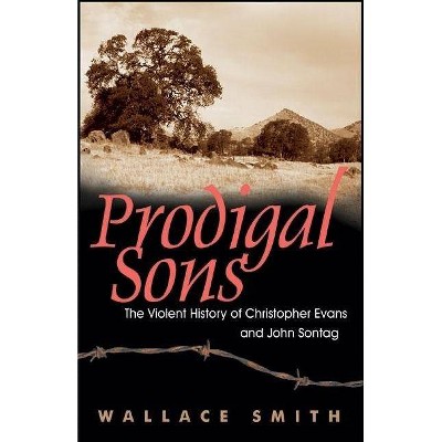 Prodigal Sons - by  Wallace Smith (Hardcover)