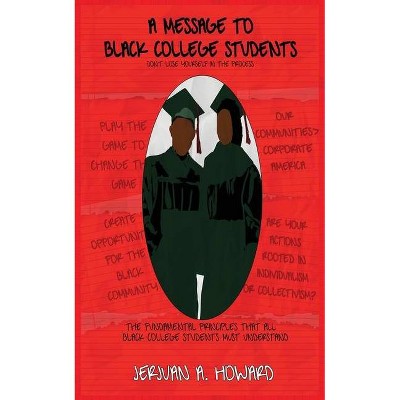 A Message To Black College Students - by  Jerjuan Howard (Paperback)