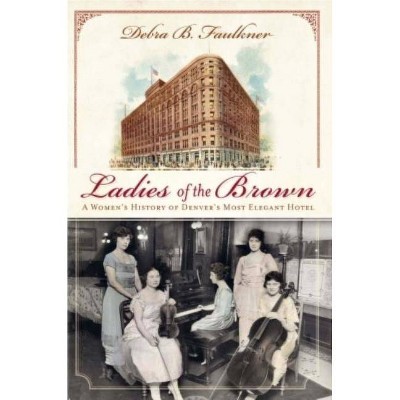 Ladies of the Brown - (Landmarks) by  Debra Faulkner (Paperback)
