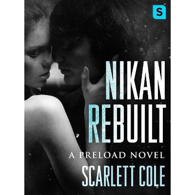 Nikan Rebuilt - (Preload) by  Scarlett Cole (Paperback)