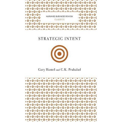 Strategic Intent - by  Gary Hamel & C K Prahalad (Hardcover)