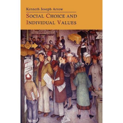 Social Choice and Individual Values - by  Kenneth Joseph Arrow (Paperback)