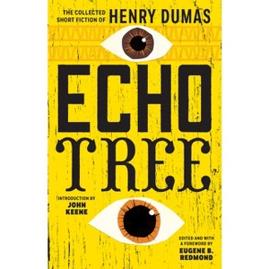 Echo Tree - by  Henry Dumas (Paperback) - 1 of 1