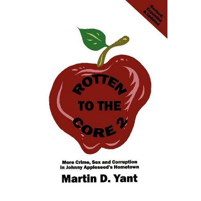 Rotten to the Core 2 - by  Martin D Yant (Paperback)