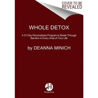 Whole Detox - by  Deanna Minich (Paperback)