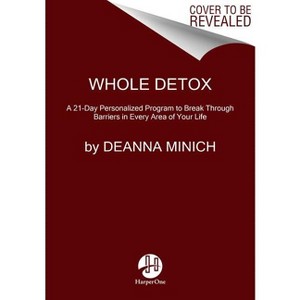 Whole Detox - by  Deanna Minich (Paperback) - 1 of 1