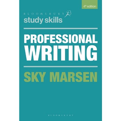 Professional Writing - (Bloomsbury Study Skills) 4th Edition by  Sky Marsen (Paperback)