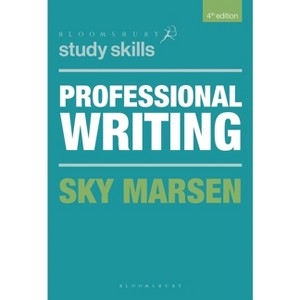 Professional Writing - (Bloomsbury Study Skills) 4th Edition by  Sky Marsen (Paperback) - 1 of 1