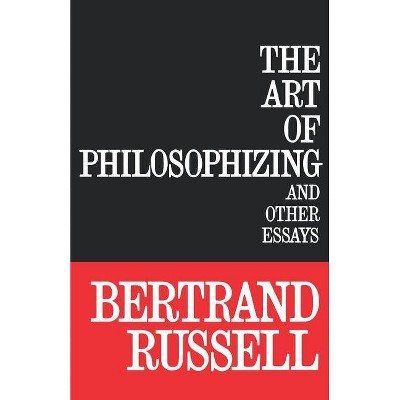 The Art of Philosophizing - by  Bertrand Russell (Paperback)