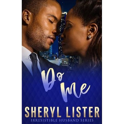 Do Me - (Irresistible Husband) by  Sheryl Lister (Paperback)