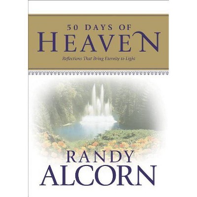 50 Days of Heaven - by  Randy Alcorn (Hardcover)