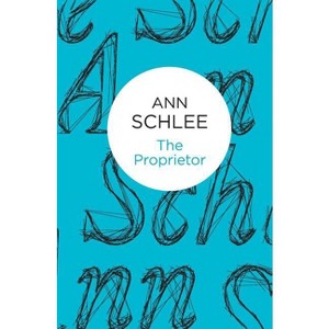 The Proprietor - by  Ann Schlee (Paperback) - 1 of 1