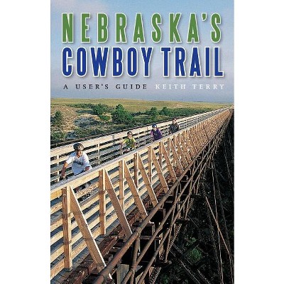 Nebraska's Cowboy Trail - by  Keith Terry (Paperback)