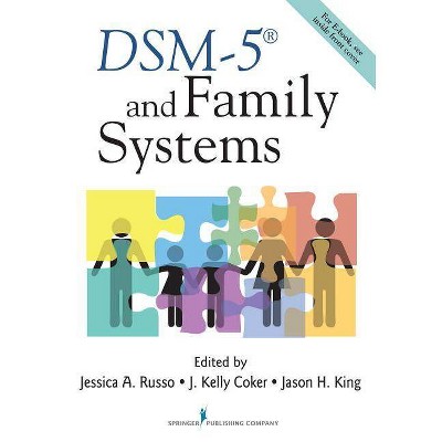 Dsm-5(r) and Family Systems - by  Jessica Russo & J Kelly Coker & Jason King (Paperback)