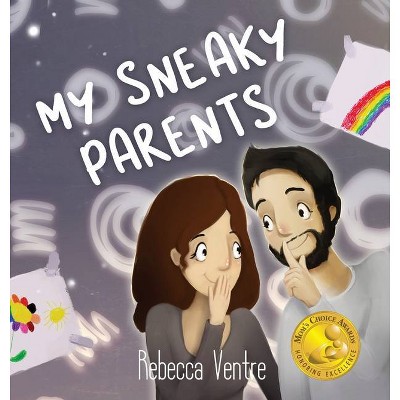 My Sneaky Parents - by  Rebecca Ventre (Hardcover)