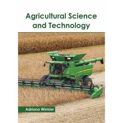 Agricultural Science and Technology - by  Adriana Winkler (Hardcover)