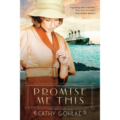 Promise Me This - by  Cathy Gohlke (Paperback)