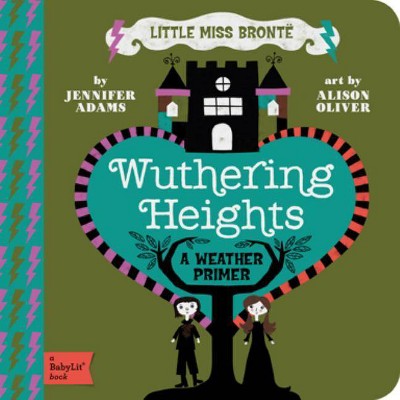 Wuthering Heights - (BabyLit Books) by  Jennifer Adams (Board Book)