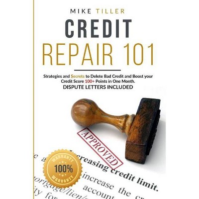 Credit Repair 101 - by  Mike Tiller (Paperback)