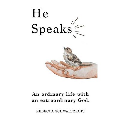 He Speaks - by  Rebecca Schwartzkopf (Paperback)